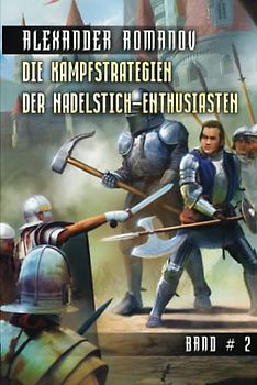 Die Kampfstrategien der Nadelstich-Enthusiasten (Band 2): LitRPG-Serie