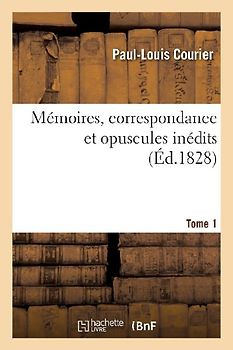 Mémoires, Correspondance Et Opuscules Inédits. Tome 1