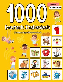 1000 Deutsch Italienisch Zweisprachiges Bildwörterbuch: Wortschatz schnell erweitern für Kinder