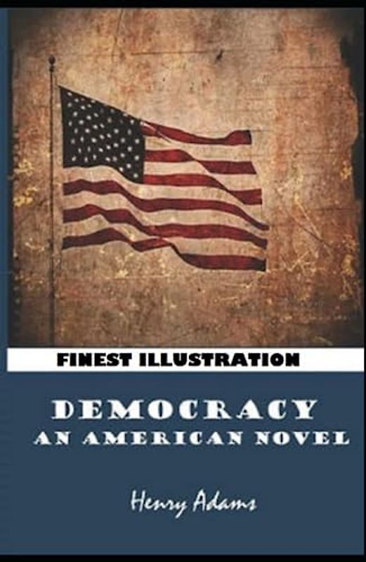 Democracy, An American Novel: Finest Illustration