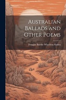 Australian Ballads and Other Poems