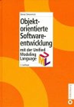 Objektorientierte Softwareentwicklung. Analyse und Design mit der Unified Modeling Language