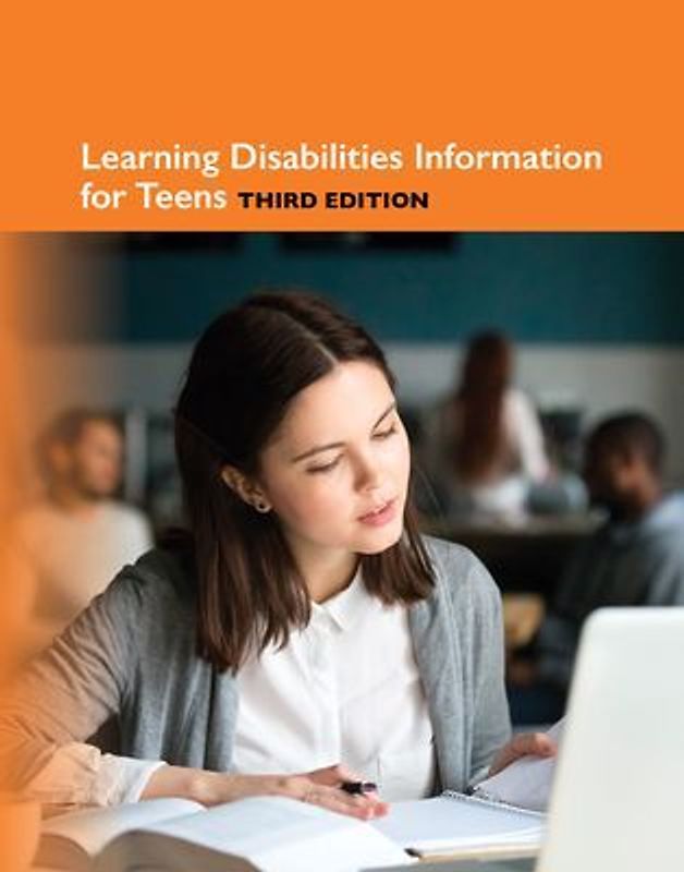 Learning Disabilities Information for Teens, 3rd Edition