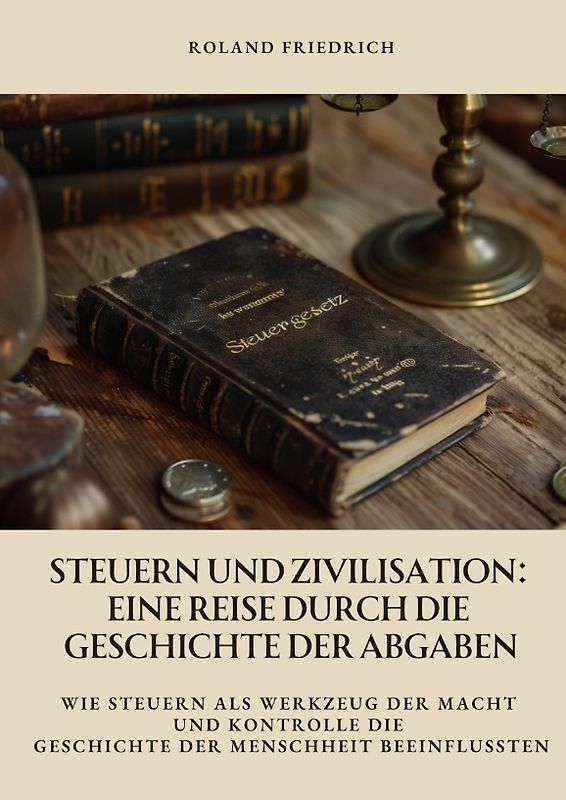 Steuern und Zivilisation: Eine Reise durch die Geschichte der Abgaben
