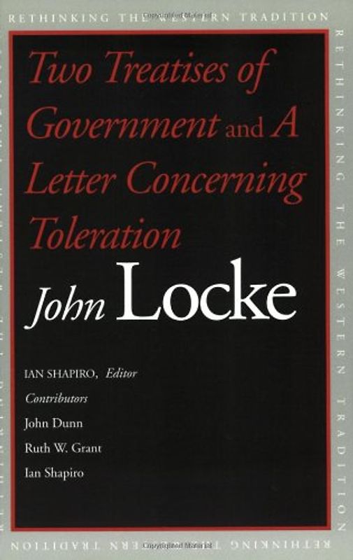 "Two Treatises of Government": AND "A Letter Concerning Toleration" (Rethinking the Western Tradition) - John Locke