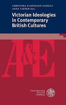 Victorian Ideologies in Contemporary British Cultures