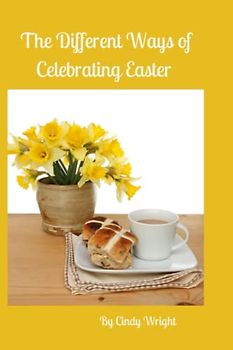 The Different Ways of Celebrating Easter (Holidays & Celebrations, Band 2)