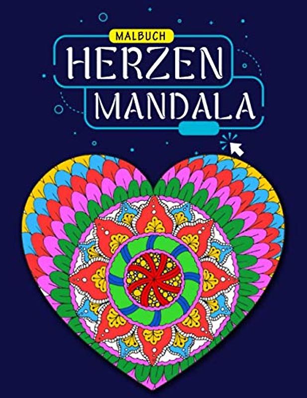Herzen Mandala Malbuch: Schöne Herz-Mandalas zum Entspannen, Glücklichsein und Stressabbau, Mandalas malen, Mandala-Malbuch