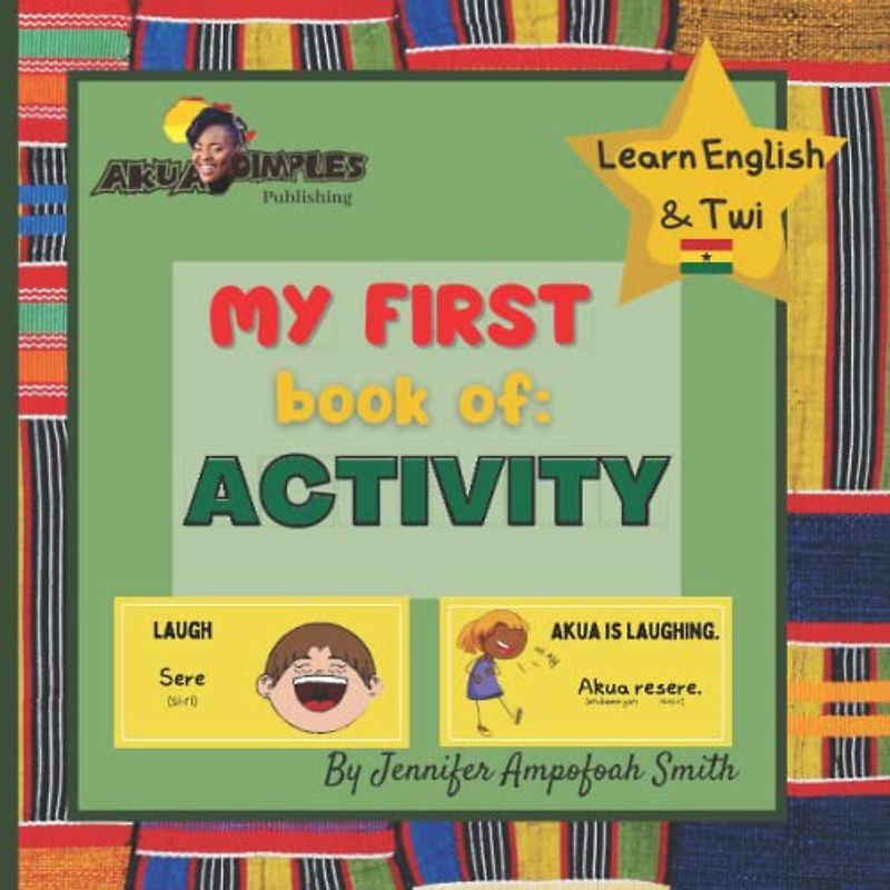 My First Book of ACTIVITY | Learn English and Twi: Learn English & Twi, For Children, Learn Akan, Language Book, EAL Book, Bilingual Books, First Words, Learn Ghana Language