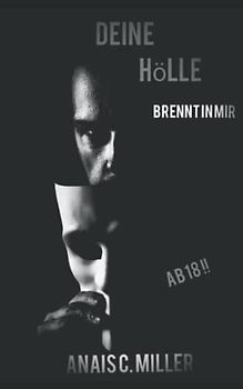 Deine Hölle brennt in mir: Ich war wie er