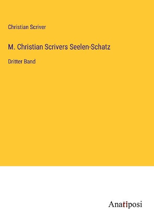 M. Christian Scrivers Seelen-Schatz