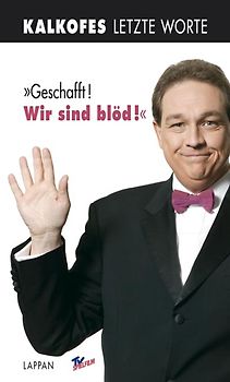 Geschafft, wir sind blöd!