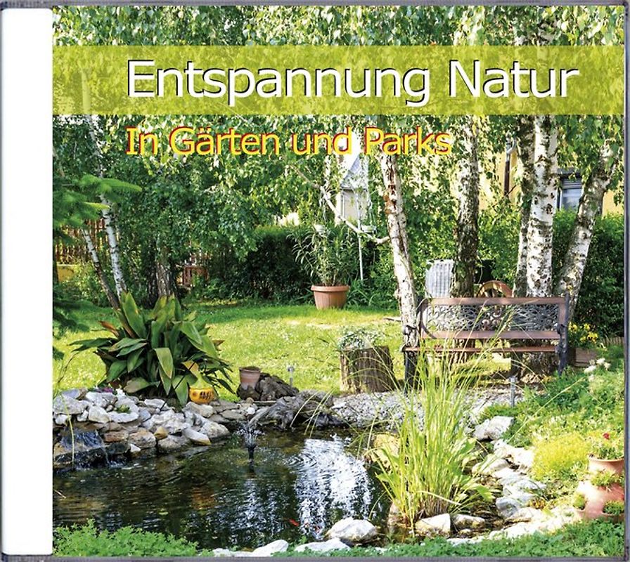 Entspannung Natur - In Gärten und Parks