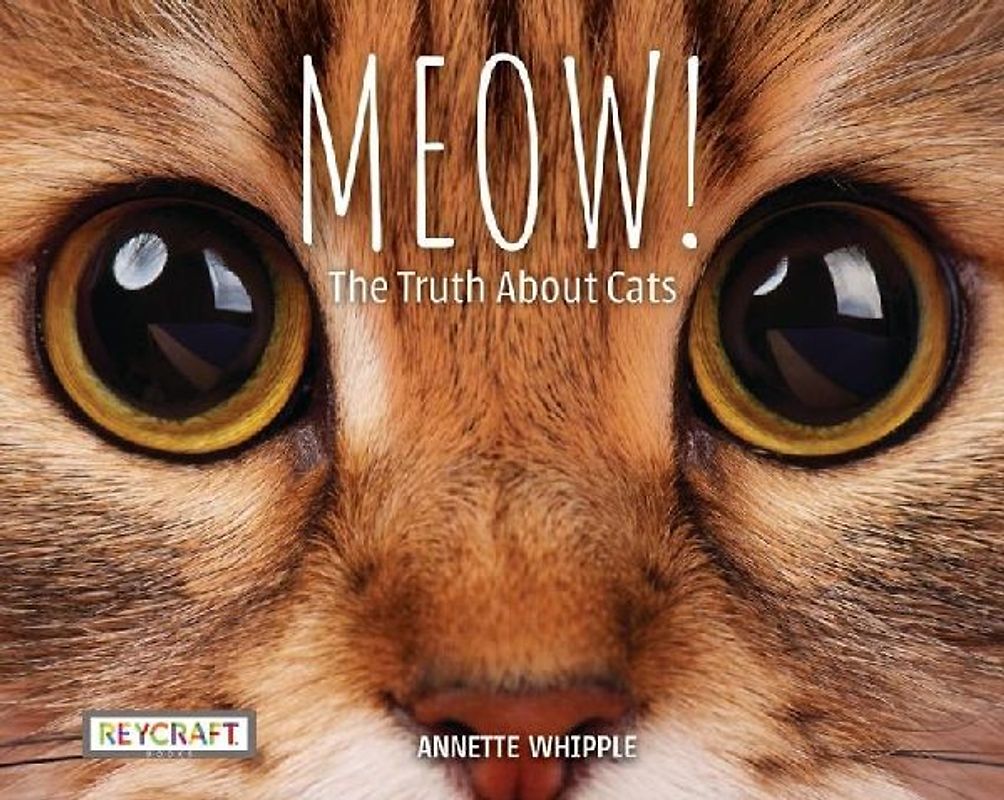 Meow! the Truth about Cats