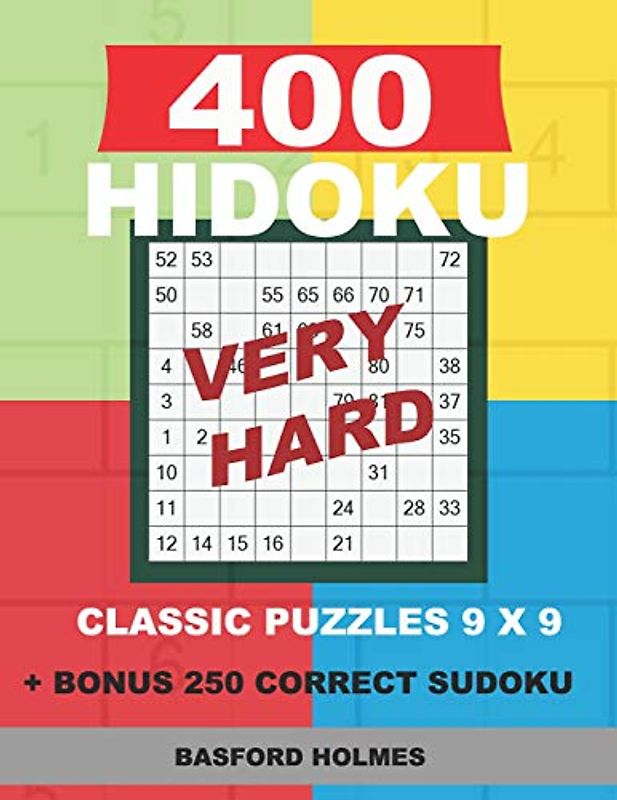 400 HIDOKU VERY HARD classic puzzles 9 x 9 + BONUS 250 correct sudoku: Holmes is a perfectly compiled sudoku book. Very hard puzzle levels. Format 8.5 '' x 11 '' (Hidoku classic puzzles 9 x 9, Band 5)