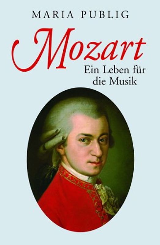 Mozart. Ein Leben für die Musik