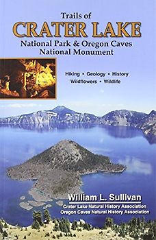 Trails of Crater Lake National Park & Oregon Caves National Monument - William L. Sullivan