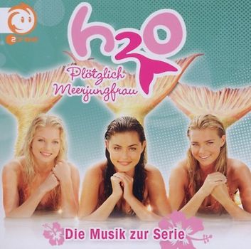 H2o-Plötzlich Meerjungfrau! - H20-Plötzlich Meerjungfrau - Die Musik zur Serie