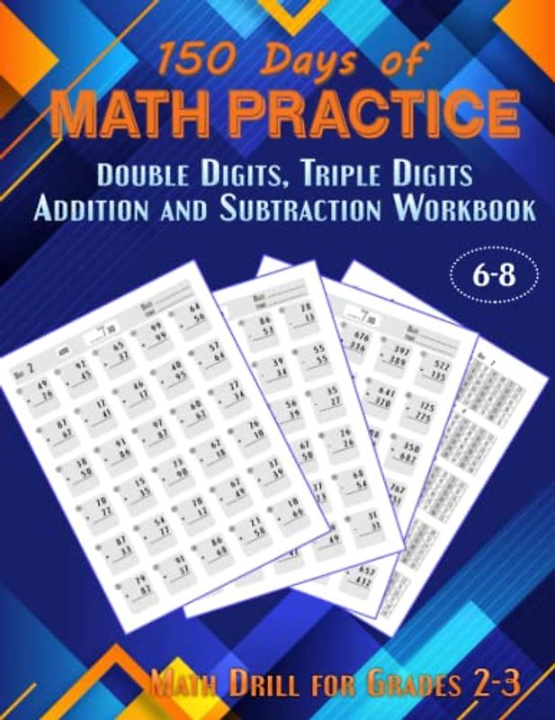 150 Day of Math Ptactice: 2 Digits, 3 Digits Addition and Subtraction Workbook for Ages 6-8, Math Drill for Grades 2-3