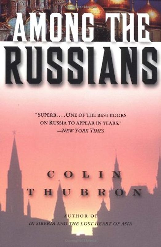 Among the Russians - Thubron, Colin