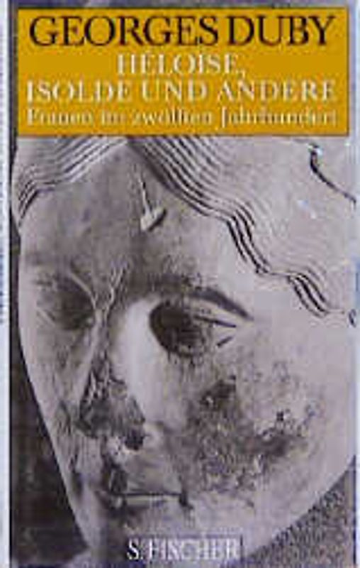 Heloise, Isolde und andere. Frauen im 12. Jahrhundert. Band 1