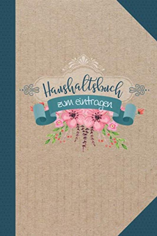 Haushaltsbuch zum eintragen: Gehalt, Ausgaben, Kredite, Ersparnisse und Finanzen im Griff mit ihrem Finanzplaner für 12 Monate