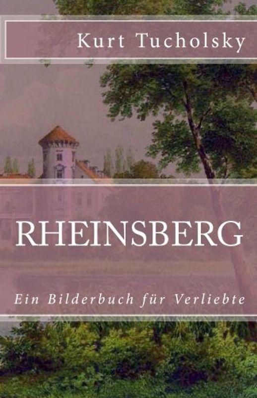 Rheinsberg: Ein Bilderbuch für Verliebte (Klassiker der Weltliteratur, Band 10)