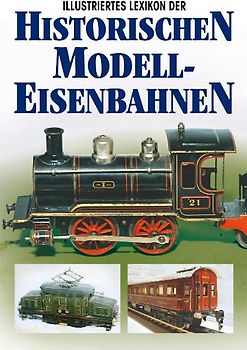 Illustriertes Lexikon der historischen Modelleisenbahnen