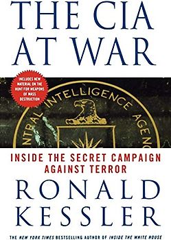 The C.I.A. at War: Inside the Secret Campaign Against Terror