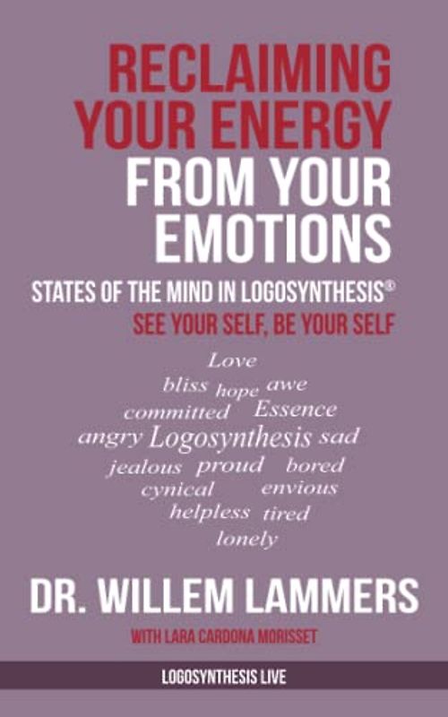 Reclaiming Your Energy from Your Emotions: States of the Mind in Logosynthesis®