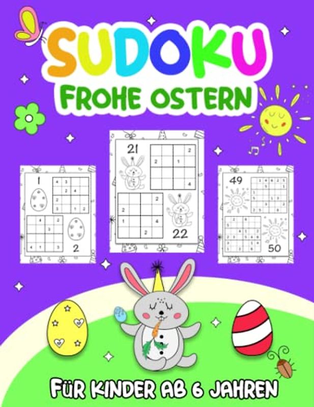 Frohe Ostern Sudoku für Kinder ab 6 Jahren: Ostern Sudoku - von leicht bis schwer mit Lösungen - Rätselbuch und Ostergeschenk für Kinder