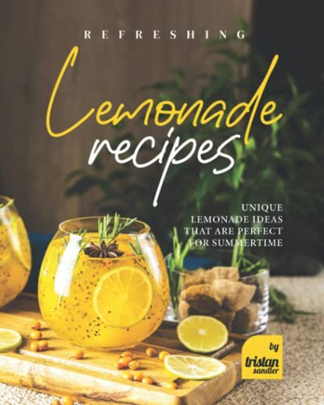 Refreshing Lemonade Recipes: Unique Lemonade Ideas that are Perfect for Summertime