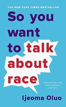 So You Want to Talk About Race - Ijeoma Oluo [Taschenbuch]