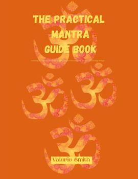 The practical Mantra yoga guide: "Unlocking the Power of Mantra: A Complete Guide to Harnessing the Transformative Energy of Yoga"