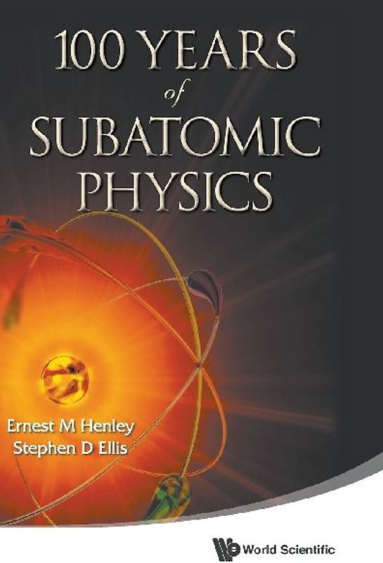 100 YEARS OF SUBATOMIC PHYSICS