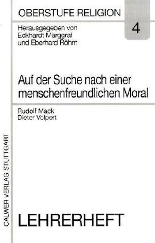 Oberstufe Religion / Auf der Suche nach einer menschenfreundlichen Moral. Gesellschaftliche Normen als Problem theologischer Ethik