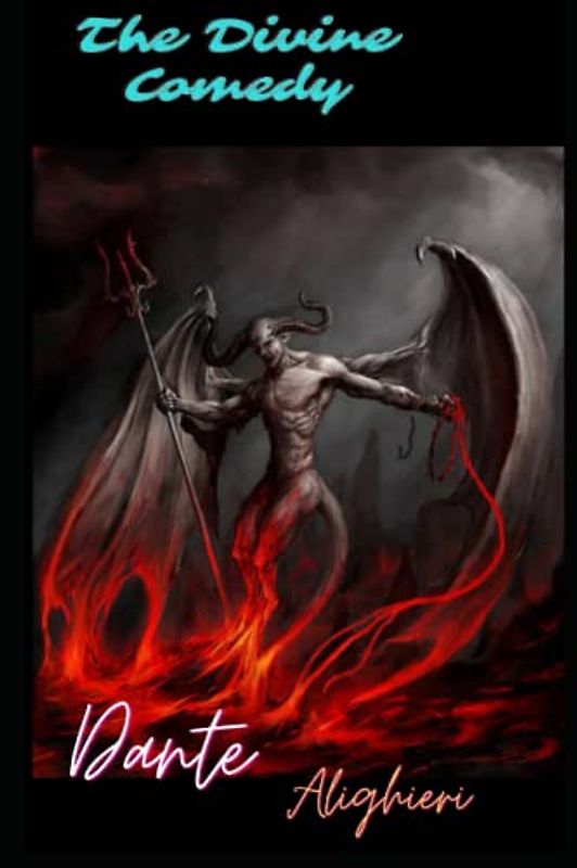 The Divine Comedy: The Inferno,The Purgatorio, and The Paradiso