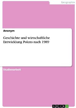 Geschichte und wirtschaftliche Entwicklung Polens nach 1989