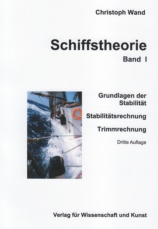 Schiffstheorie. Band I. Grundlagen der Stabilität, Stabilitätsrechnung, Trimmrechnung