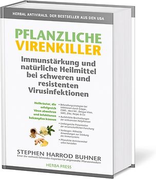 Pflanzliche Virenkiller. Immunstärkung und natürliche Heilmittel bei schweren und resistenten Virusinfektionen.