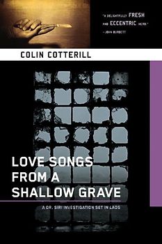 Love Songs from a Shallow Grave: A Dr. Siri Mystery Set in Laos