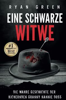 Eine Schwarze Witwe: Die wahre Geschichte der kichernden Granny Nannie Doss (Wahres Verbrechen)