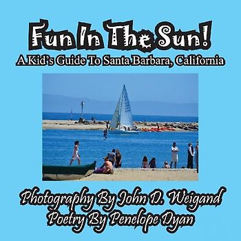 Fun In The Sun! A Kids' Guide To Santa Barbara, California