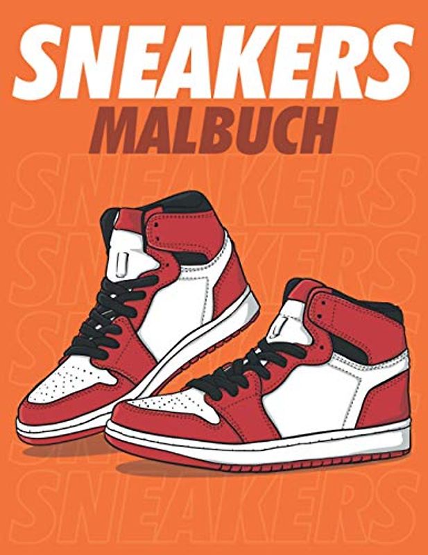 SNEAKERS MALBUCH: Ein lustiges Malbuch für Kinder für Jugendliche und Erwachsene