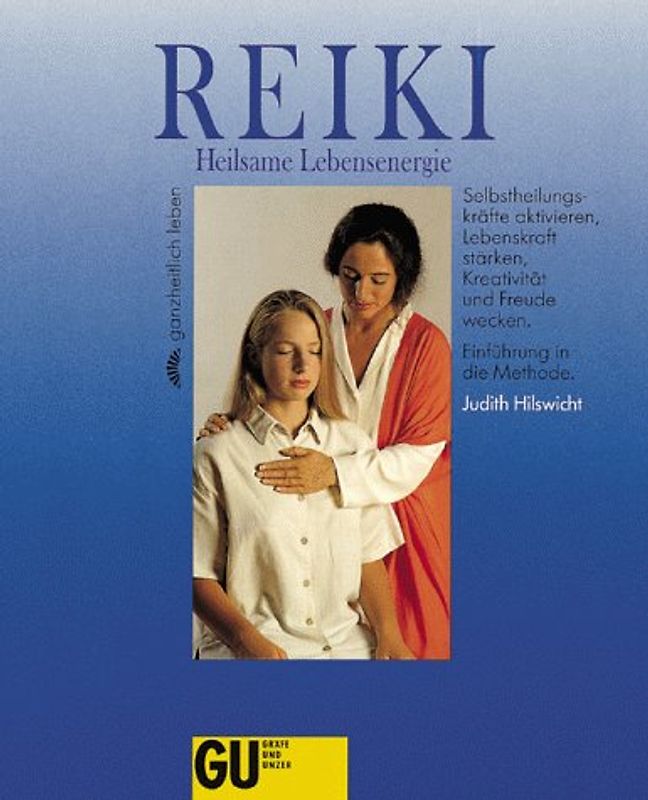 Reiki - Heilsame Lebensenergie. Selbstheilungskräfte aktivieren, Lebenskraft stärken, Kreativität und Freude wecken. Einführung in die Methode