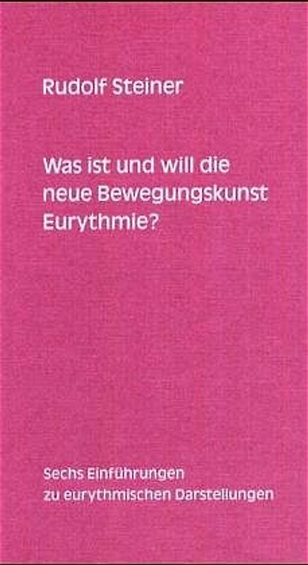 Was ist und will die neue Bewegungskunst Eurythmie?