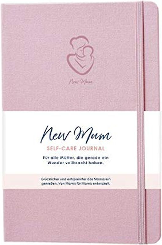 New Mum Self-Care Journal für Neumütter: Glücklicher und entspannter das Mamasein genießen. Mama sein mit Achtsamkeit und Selbstliebe 💝 Das perfekte Geschenk zur Geburt und Babyshower