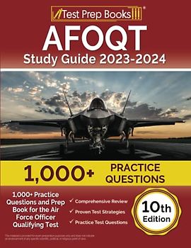 AFOQT Study Guide 2023-2024: 1,000+ Practice Questions and Prep Book for the Air Force Officer Qualifying Test [10th Edition]