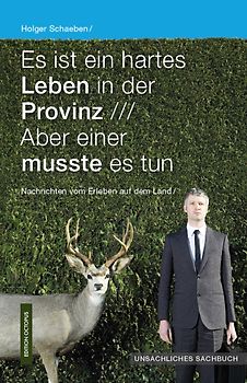 Es ist ein hartes Leben in der Provinz. Aber einer musste es tun