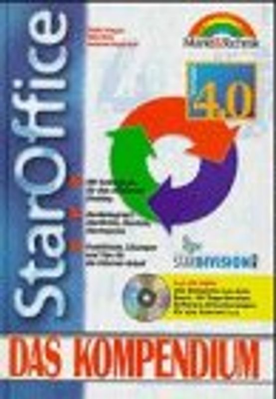 StarOffice 4.0. StarWriter, StarCalc, StarChart, StarImpress und ihre Integration. Funktionen, Lösungen und Tips bis hinein ins Internet...
